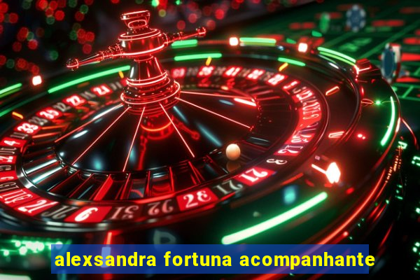 alexsandra fortuna acompanhante